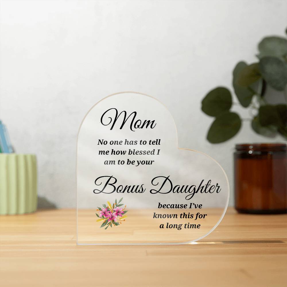 To Mom | Blessed to be Your Bonus Daughter | Printed Heart Shaped Acrylic Plaque