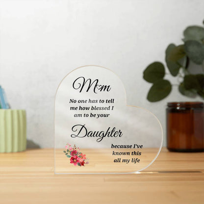 To Mom | Blessed to be Your Daughter | Heart Shaped Acrylic Plaque