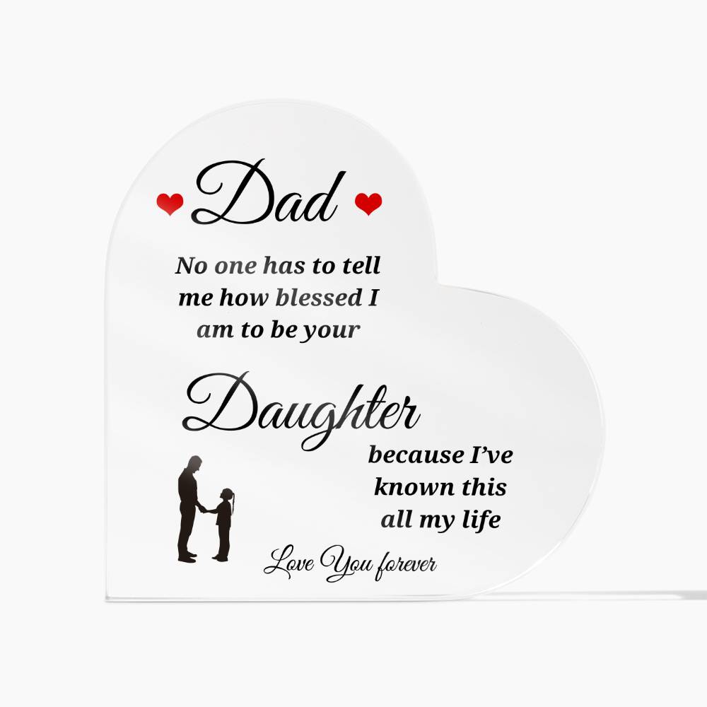 To Dad | Blessed to be Your Daughter | Heart Shaped Acrylic Plaque