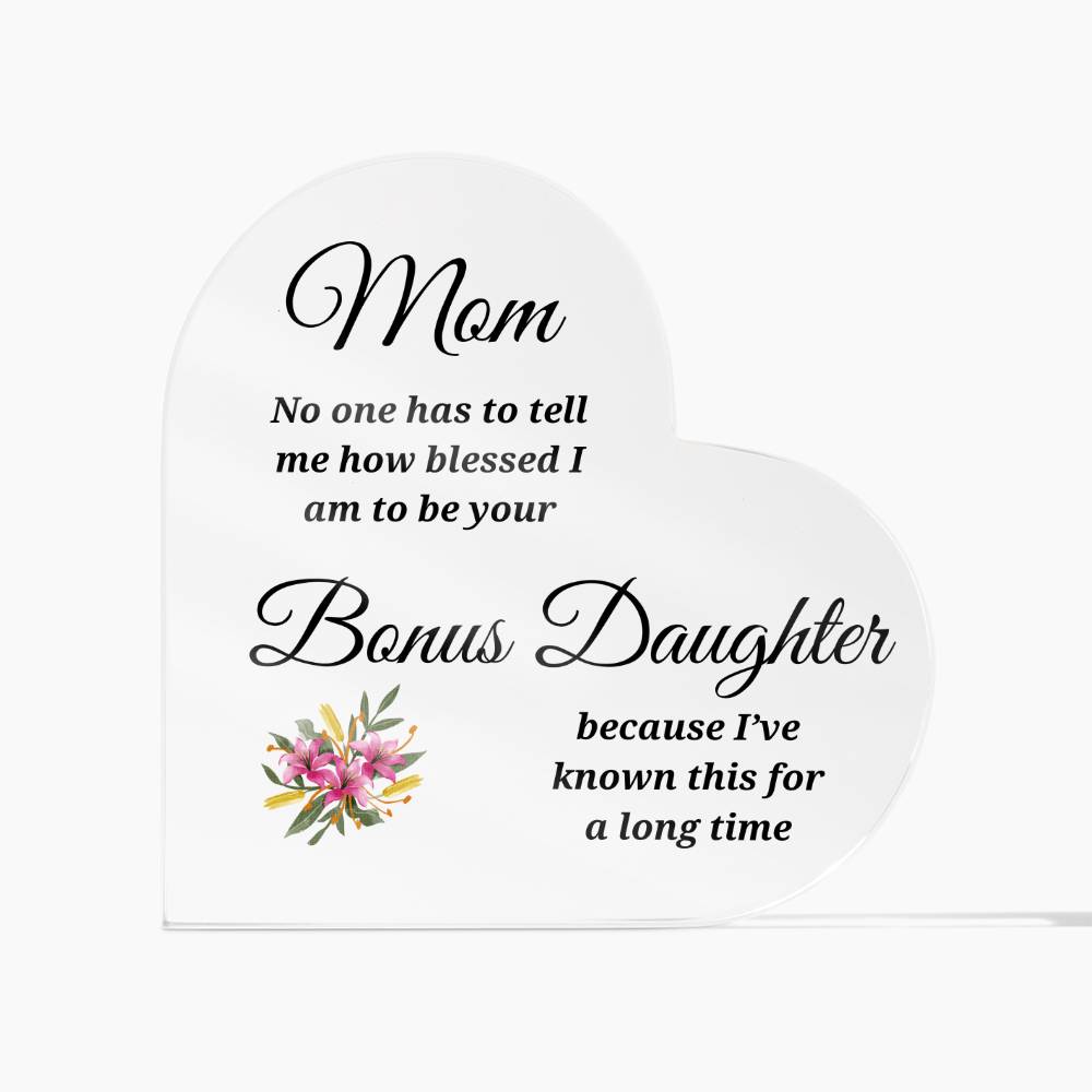 To Mom | Blessed to be Your Bonus Daughter | Printed Heart Shaped Acrylic Plaque