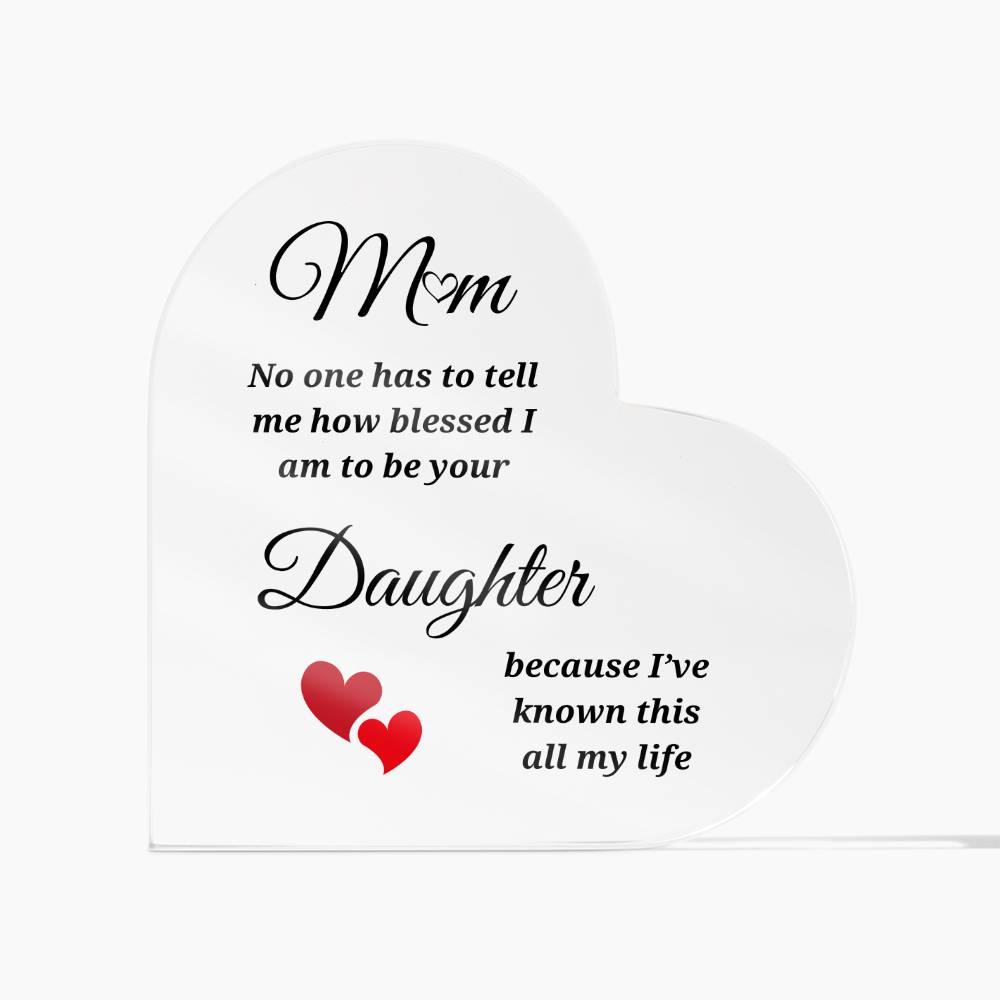 To Mom | Blessed to be Your Daughter With Red Hearts | Printed Heart Shaped Acrylic Plaque