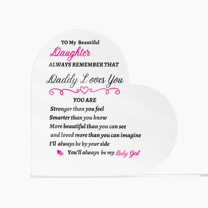 To My Daughter | Always Remember Daddy Loves You | Printed Heart Acrylic Plaque