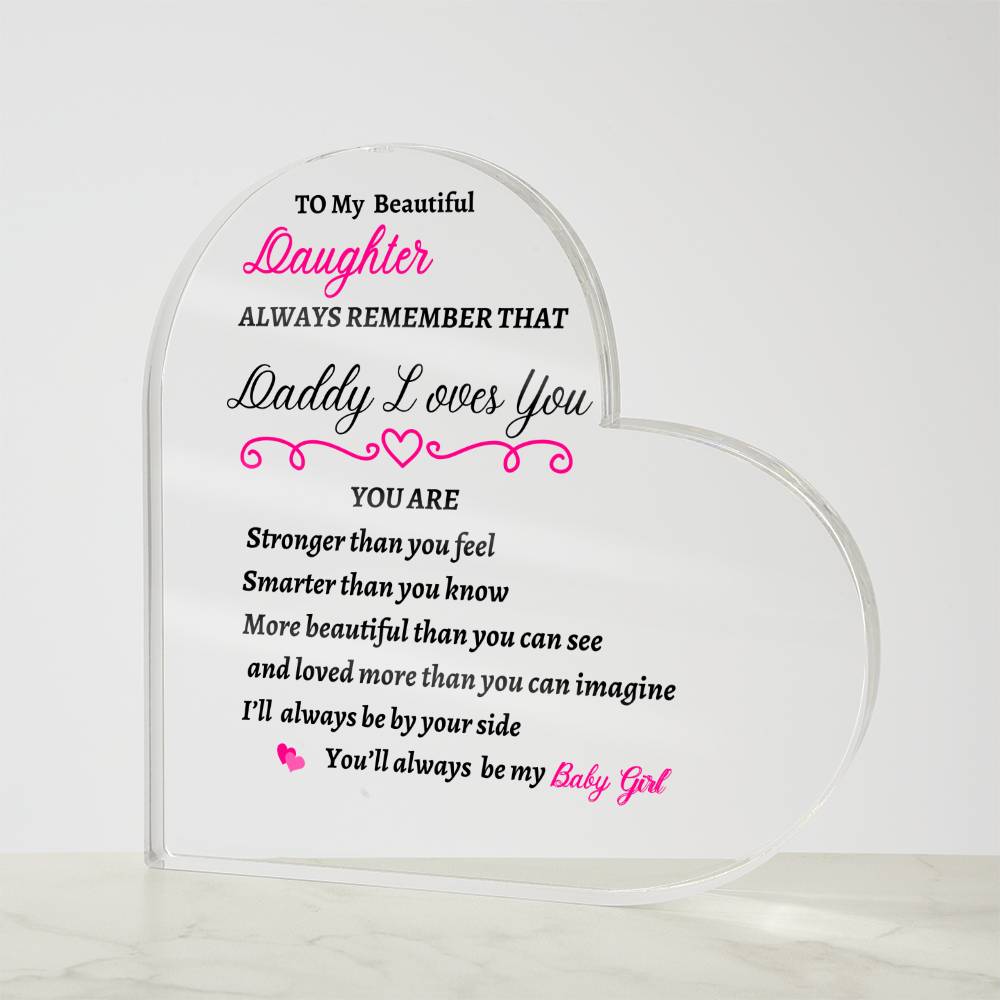 To My Daughter | Always Remember Daddy Loves You | Printed Heart Acrylic Plaque