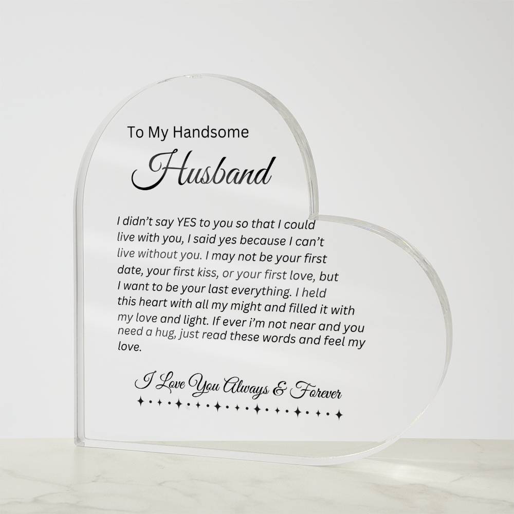 To My Handsome Husband | I Can't Live Without You | Printed Heart Shaped Acrylic Plaque