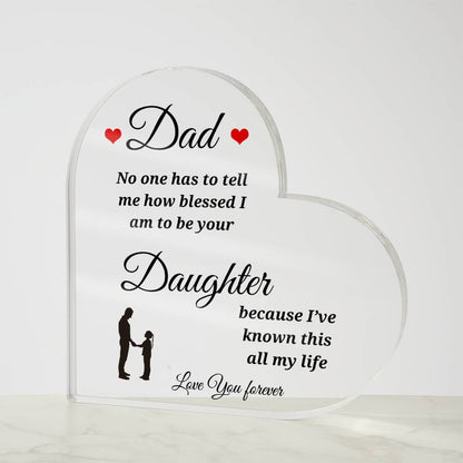 To Dad | Blessed to be Your Daughter | Heart Shaped Acrylic Plaque