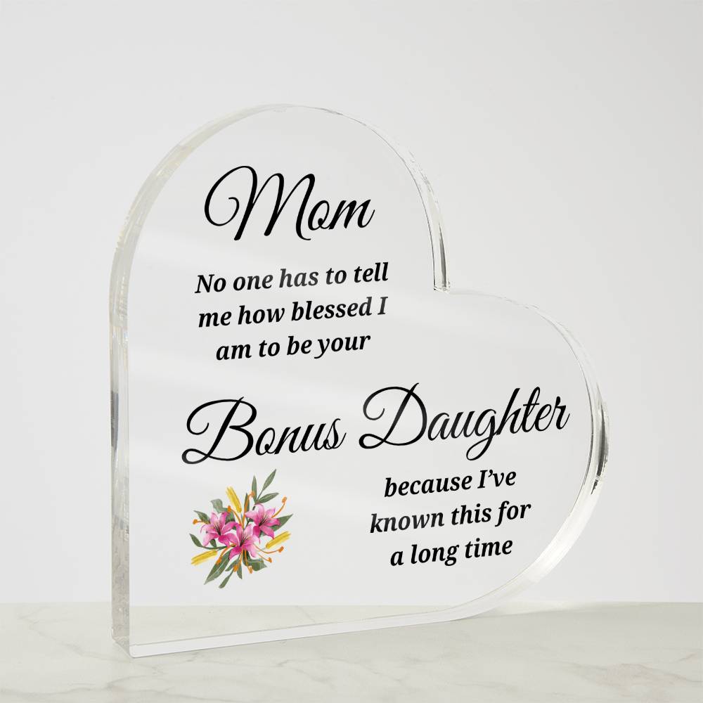 To Mom | Blessed to be Your Bonus Daughter | Printed Heart Shaped Acrylic Plaque