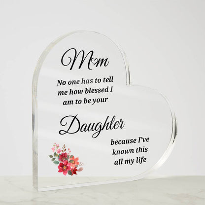 To Mom | Blessed to be Your Daughter | Heart Shaped Acrylic Plaque