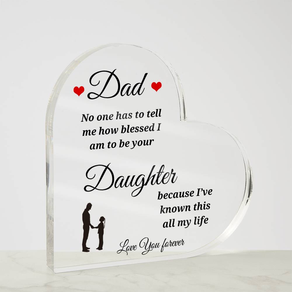 To Dad | Blessed to be Your Daughter | Heart Shaped Acrylic Plaque