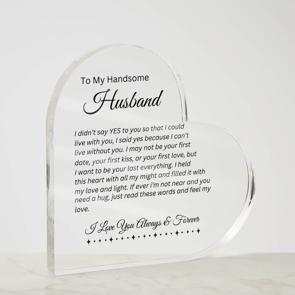 To My Handsome Husband | I Can't Live Without You | Printed Heart Shaped Acrylic Plaque