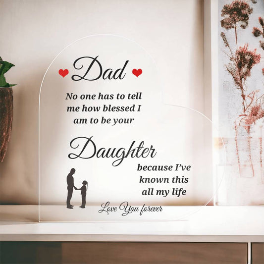 To Dad | Blessed to be Your Daughter | Heart Shaped Acrylic Plaque