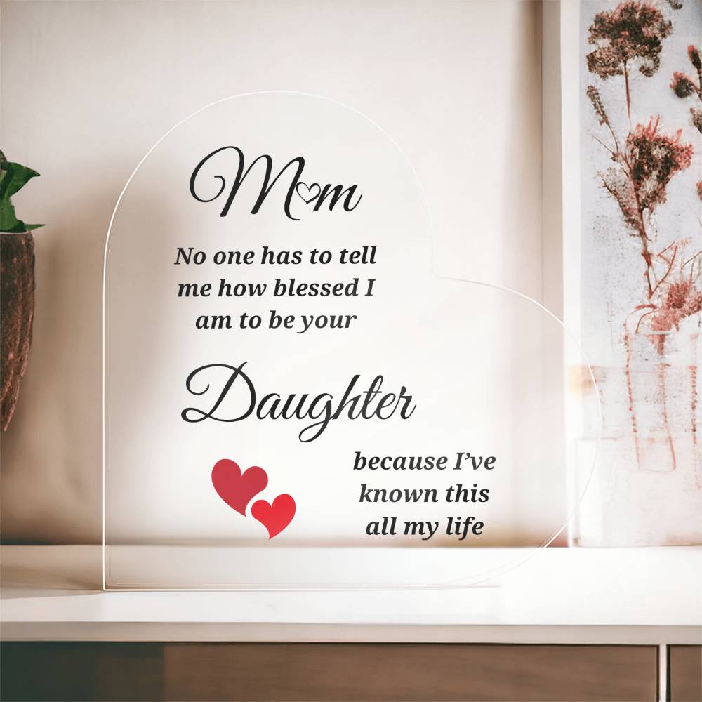 To Mom | Blessed to be Your Daughter With Red Hearts | Printed Heart Shaped Acrylic Plaque