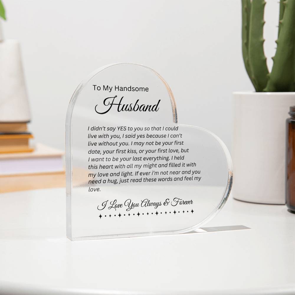 To My Handsome Husband | I Can't Live Without You | Printed Heart Shaped Acrylic Plaque