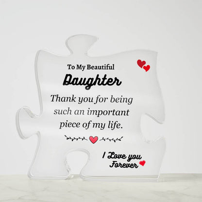 To My Daughter | Important Piece of My Life | Printed Puzzle Acrylic Plaque