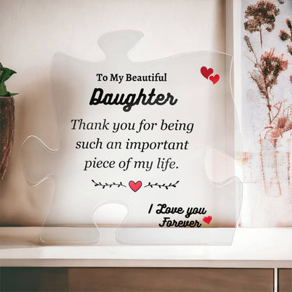 To My Daughter | Important Piece of My Life | Printed Puzzle Acrylic Plaque