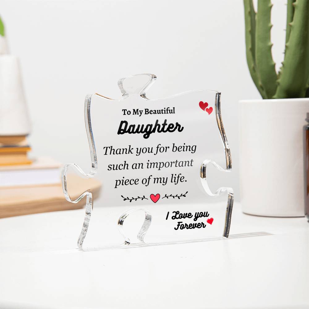 To My Daughter | Important Piece of My Life | Printed Puzzle Acrylic Plaque