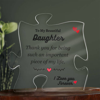 To My Daughter | Important Piece of My Life | Printed Puzzle Acrylic Plaque