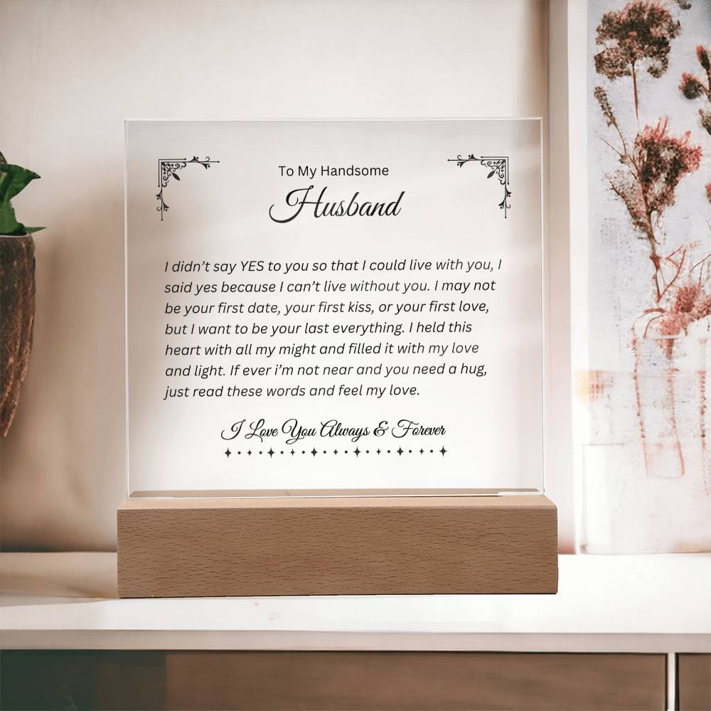 To My Handsome Husband | Can't Live Without You | Printed Square Shaped Acrylic Plaque | Wooden Base or LED Base Wooden Base