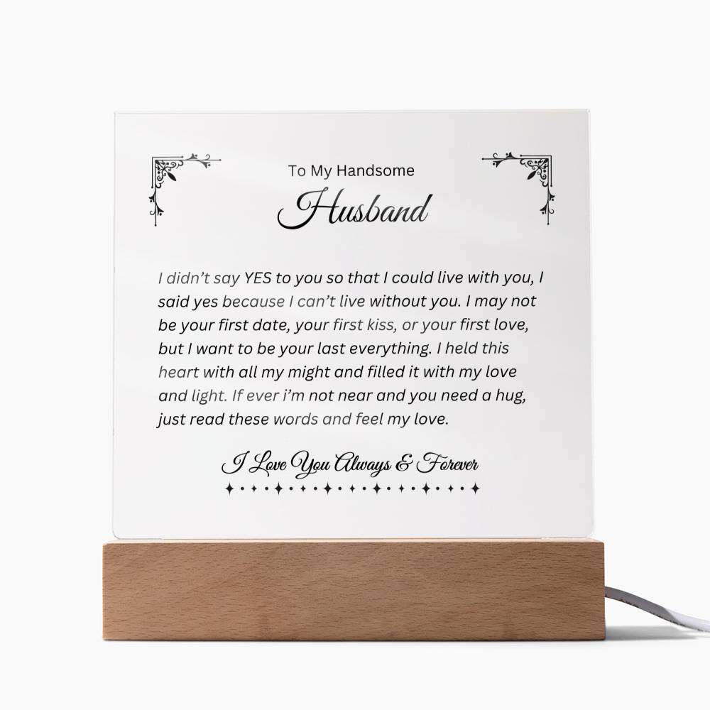 To My Handsome Husband | Can't Live Without You | Printed Square Shaped Acrylic Plaque | Wooden Base or LED Base Wooden Base