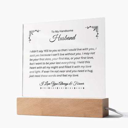 To My Handsome Husband | Can't Live Without You | Printed Square Shaped Acrylic Plaque | Wooden Base or LED Base Wooden Base