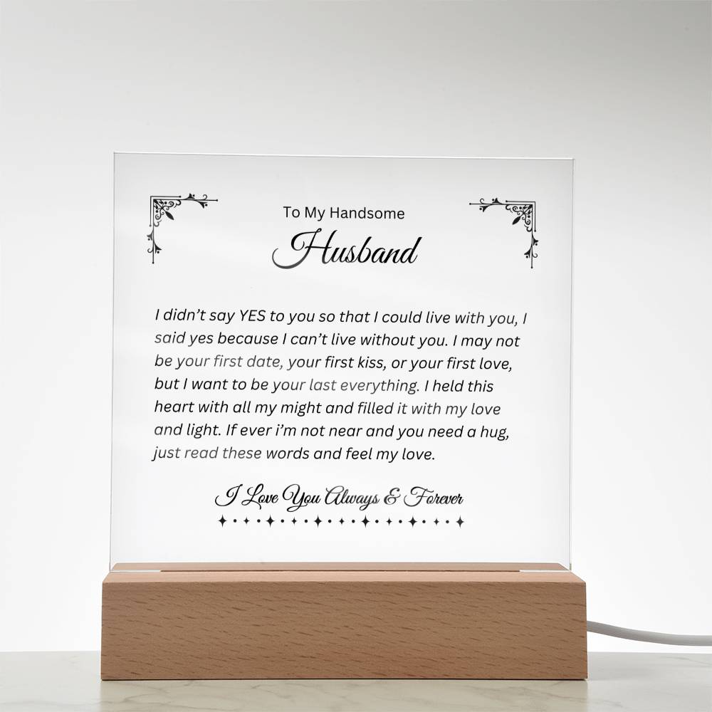 To My Handsome Husband | Can't Live Without You | Printed Square Shaped Acrylic Plaque | Wooden Base or LED Base Wooden Base