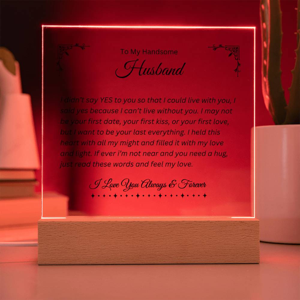 To My Handsome Husband | Can't Live Without You | Printed Square Shaped Acrylic Plaque | Wooden Base or LED Base Wooden Base