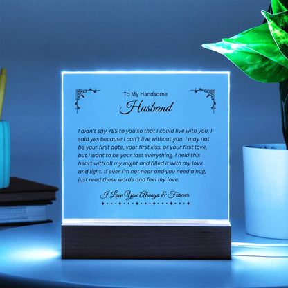 To My Handsome Husband | Can't Live Without You | Printed Square Shaped Acrylic Plaque | Wooden Base or LED Base Wooden Base